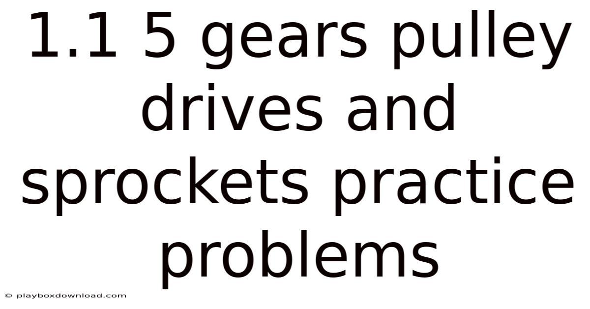 1.1 5 Gears Pulley Drives And Sprockets Practice Problems