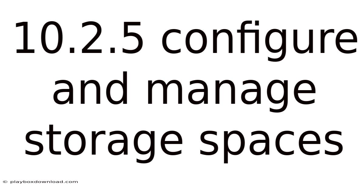 10.2.5 Configure And Manage Storage Spaces