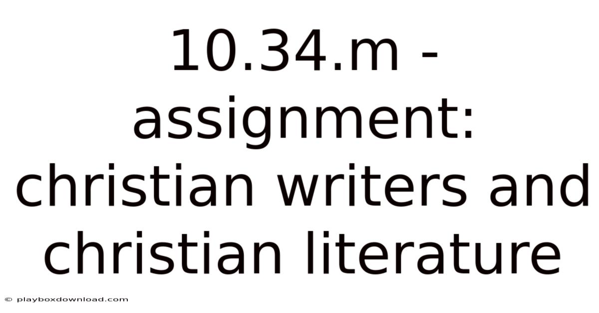 10.34.m - Assignment: Christian Writers And Christian Literature