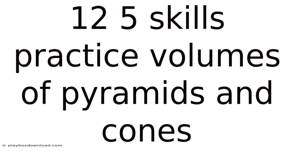 12 5 Skills Practice Volumes Of Pyramids And Cones