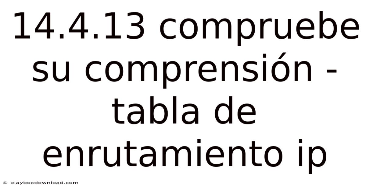 14.4.13 Compruebe Su Comprensión - Tabla De Enrutamiento Ip