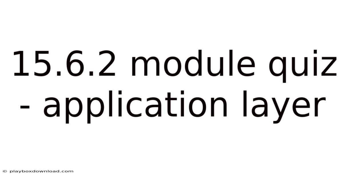 15.6.2 Module Quiz - Application Layer