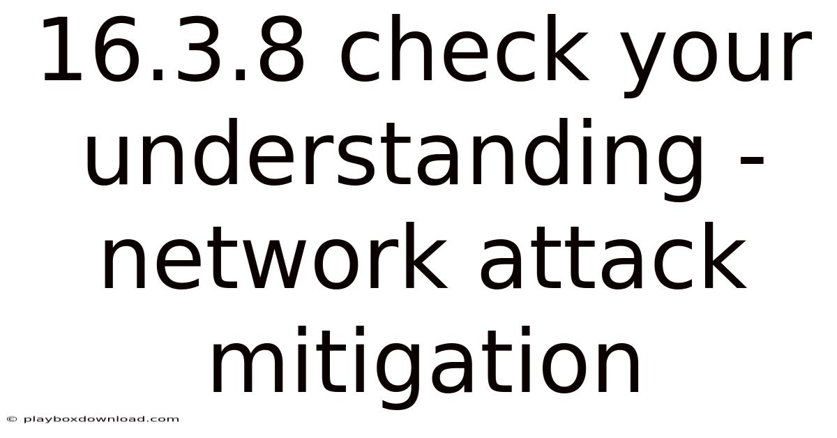 16.3.8 Check Your Understanding - Network Attack Mitigation