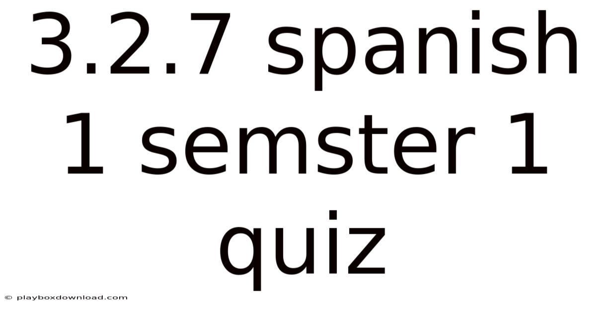 3.2.7 Spanish 1 Semster 1 Quiz