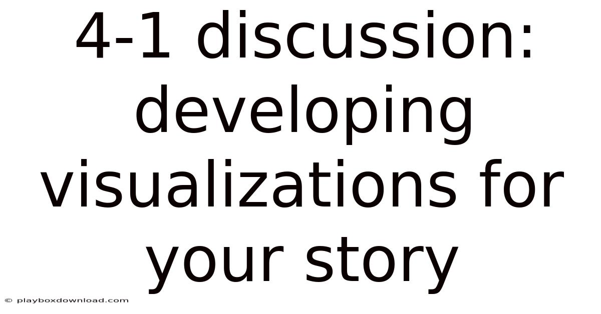 4-1 Discussion: Developing Visualizations For Your Story