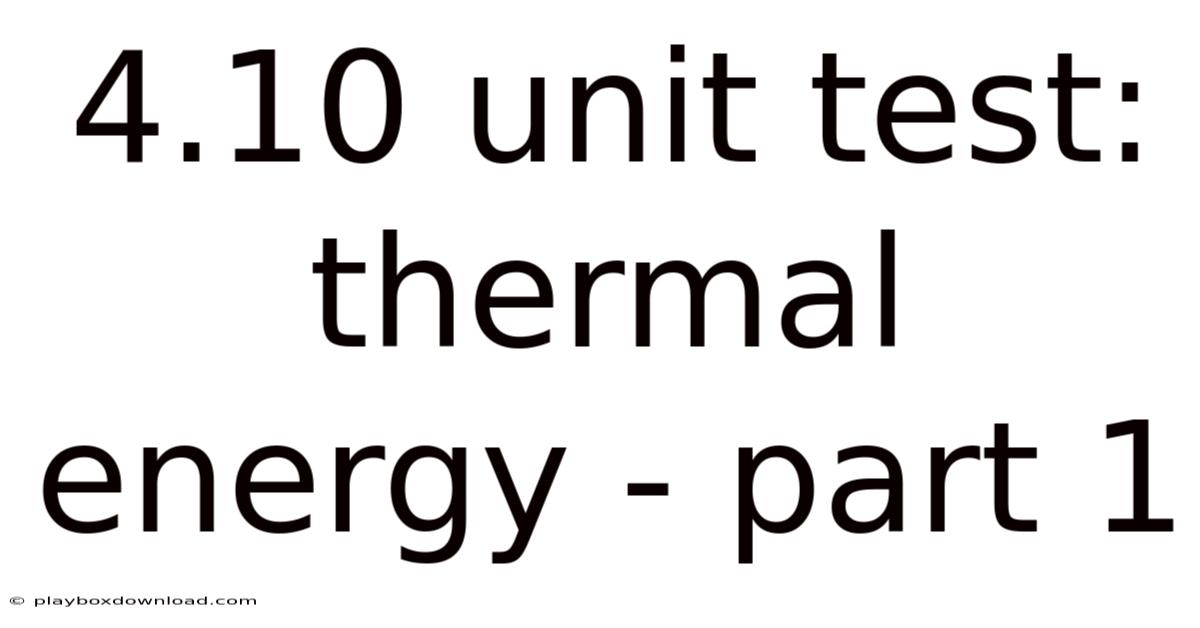 4.10 Unit Test: Thermal Energy - Part 1