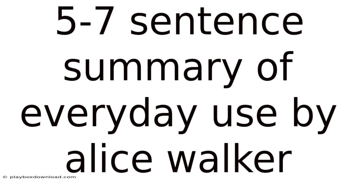 5-7 Sentence Summary Of Everyday Use By Alice Walker