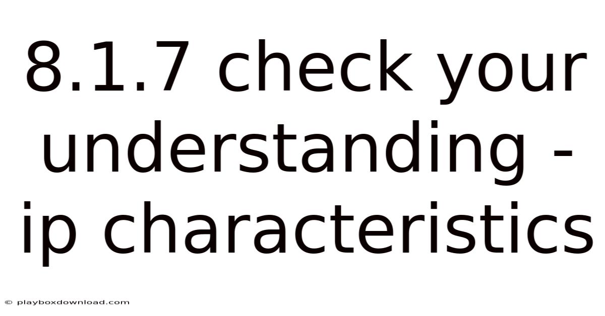 8.1.7 Check Your Understanding - Ip Characteristics