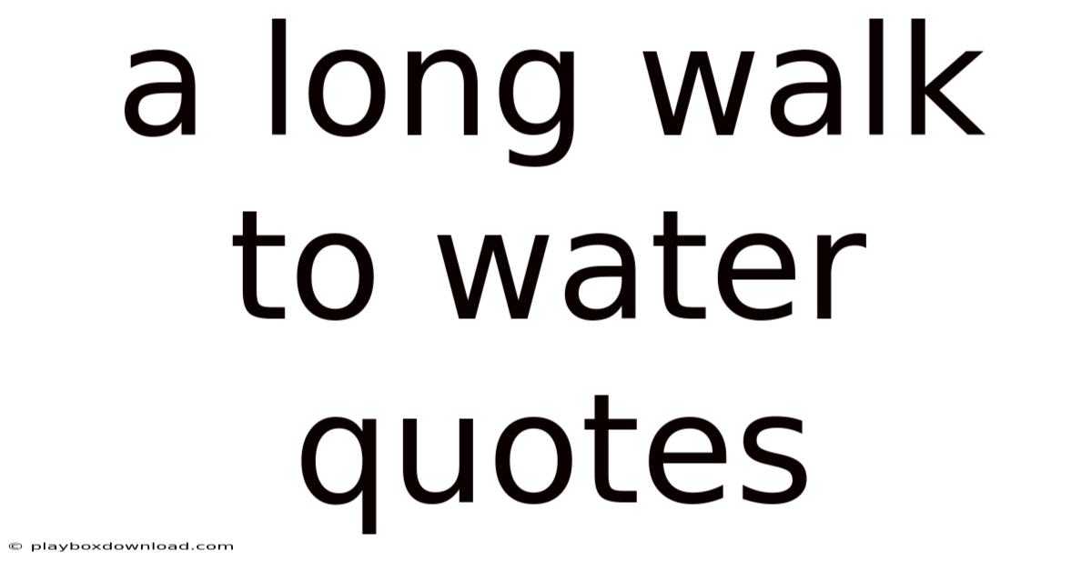 A Long Walk To Water Quotes