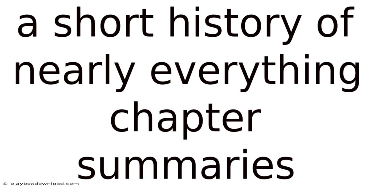 A Short History Of Nearly Everything Chapter Summaries