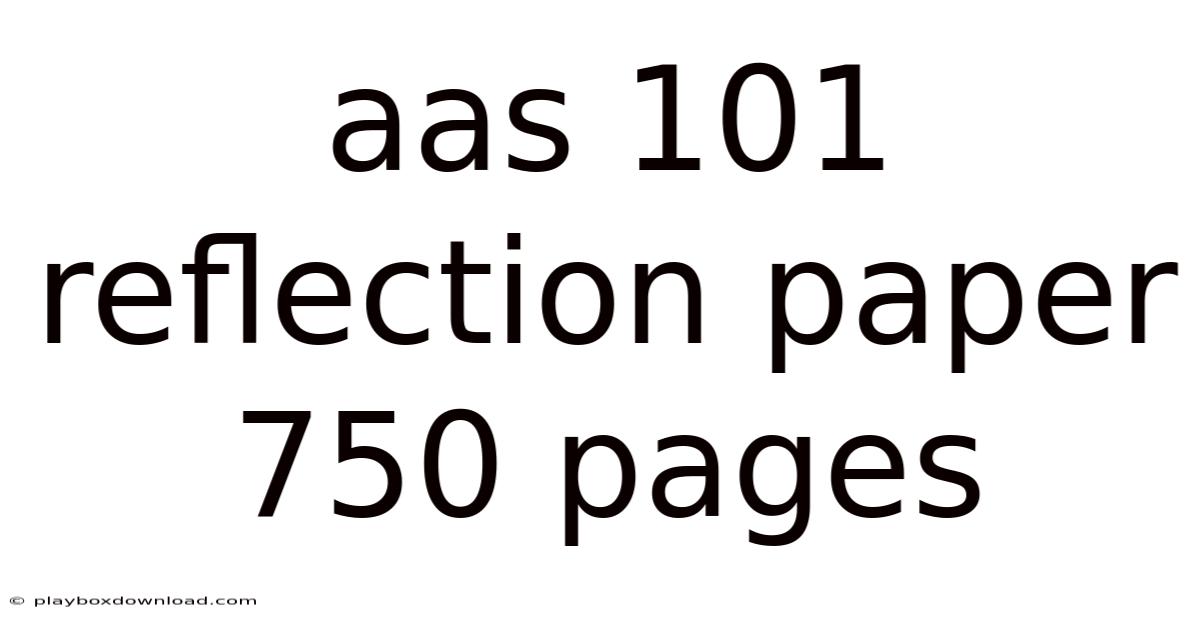 Aas 101 Reflection Paper 750 Pages