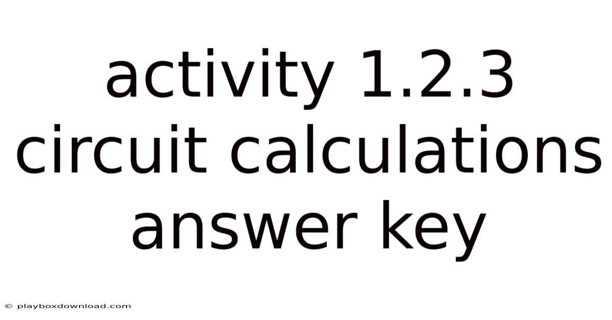 Activity 1.2.3 Circuit Calculations Answer Key