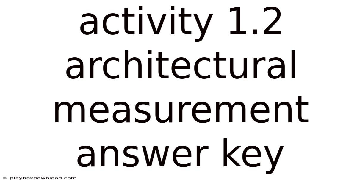 Activity 1.2 Architectural Measurement Answer Key