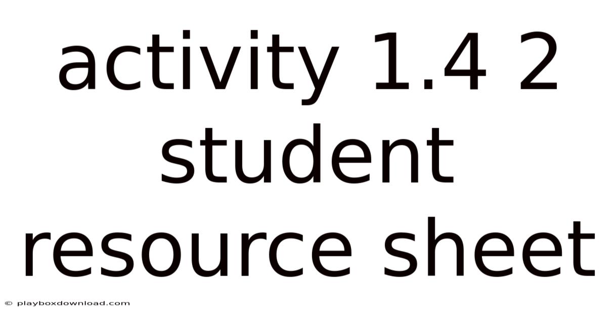 Activity 1.4 2 Student Resource Sheet