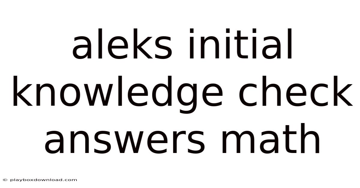 Aleks Initial Knowledge Check Answers Math