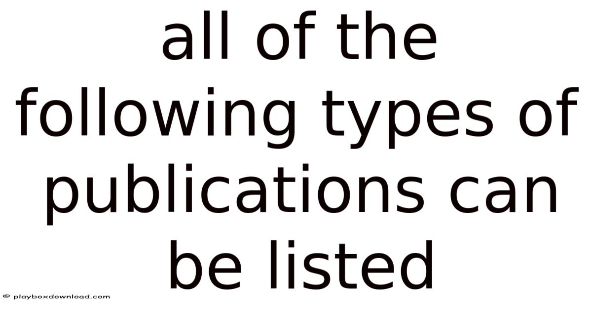 All Of The Following Types Of Publications Can Be Listed
