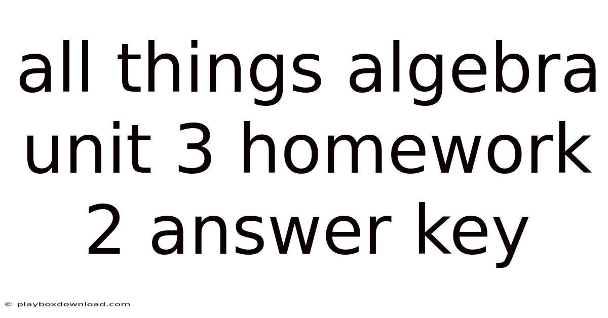 All Things Algebra Unit 3 Homework 2 Answer Key