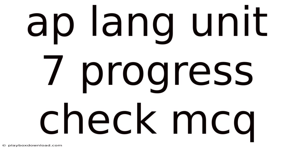 Ap Lang Unit 7 Progress Check Mcq