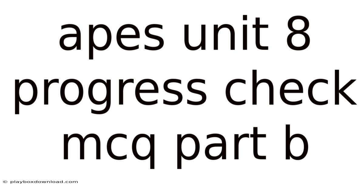 Apes Unit 8 Progress Check Mcq Part B