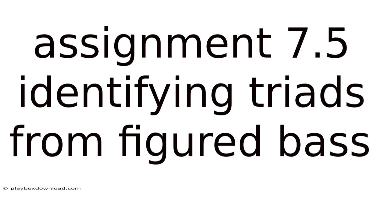 Assignment 7.5 Identifying Triads From Figured Bass