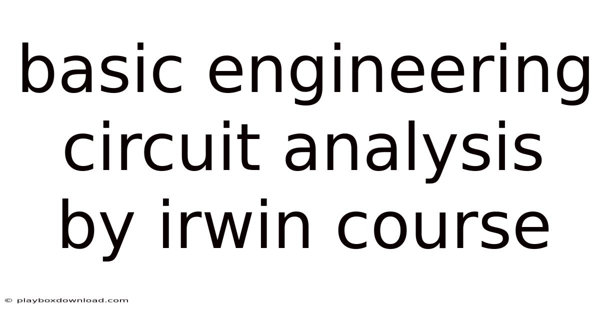 Basic Engineering Circuit Analysis By Irwin Course