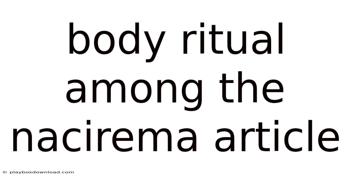 Body Ritual Among The Nacirema Article
