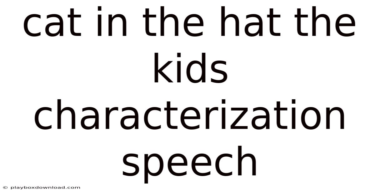 Cat In The Hat The Kids Characterization Speech