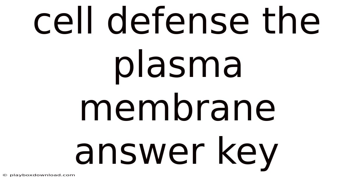 Cell Defense The Plasma Membrane Answer Key