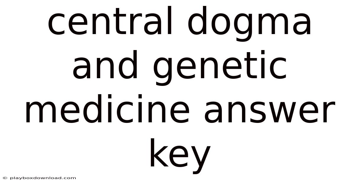 Central Dogma And Genetic Medicine Answer Key