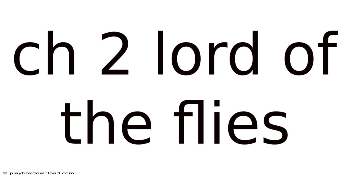 Ch 2 Lord Of The Flies
