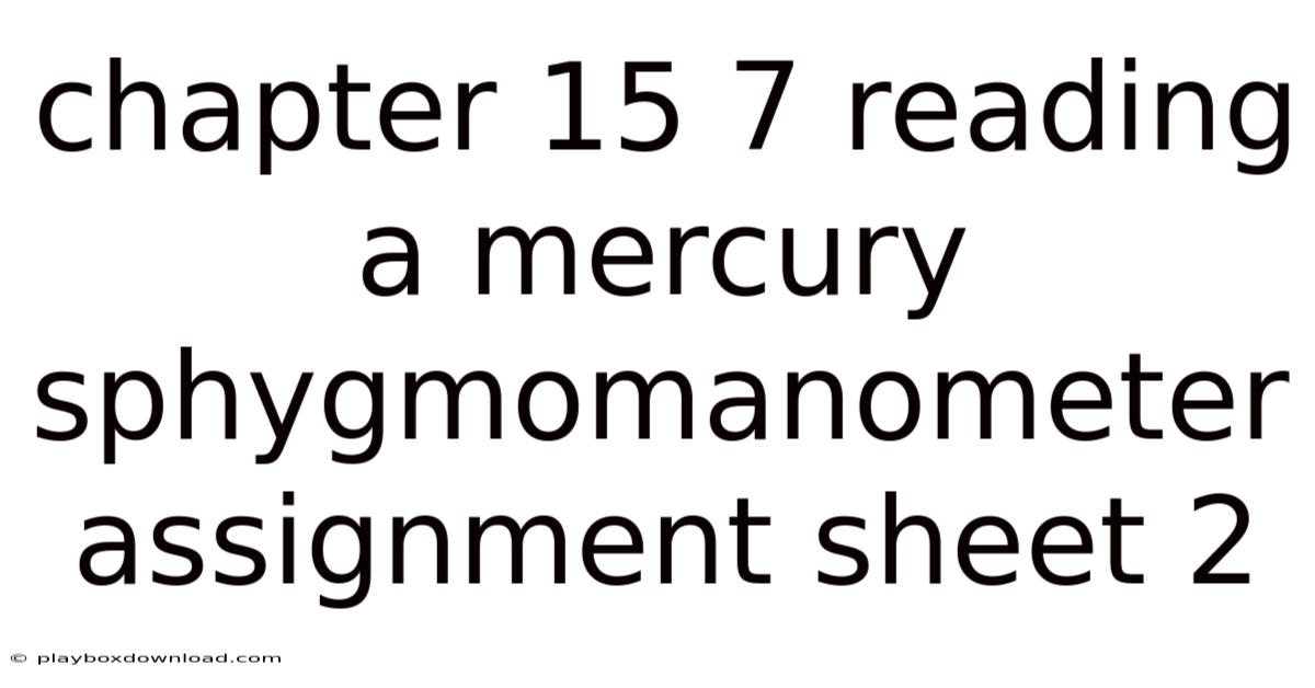 Chapter 15 7 Reading A Mercury Sphygmomanometer Assignment Sheet 2
