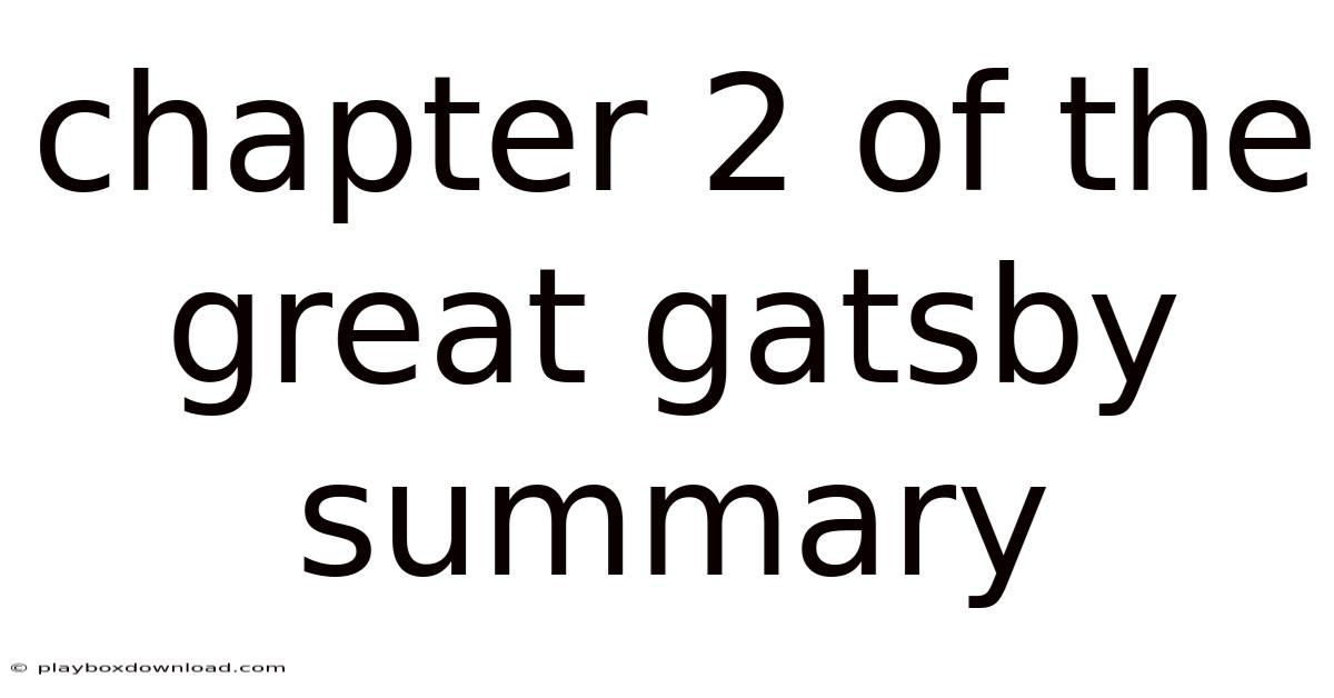 Chapter 2 Of The Great Gatsby Summary