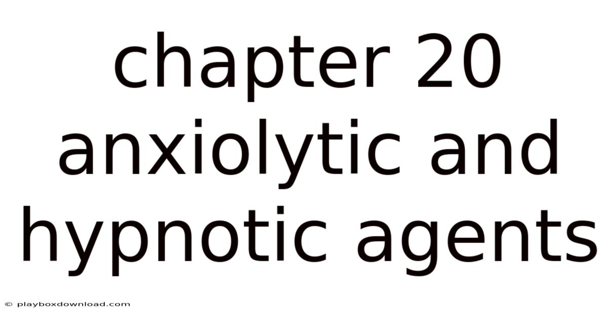Chapter 20 Anxiolytic And Hypnotic Agents