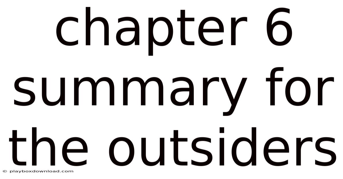 Chapter 6 Summary For The Outsiders