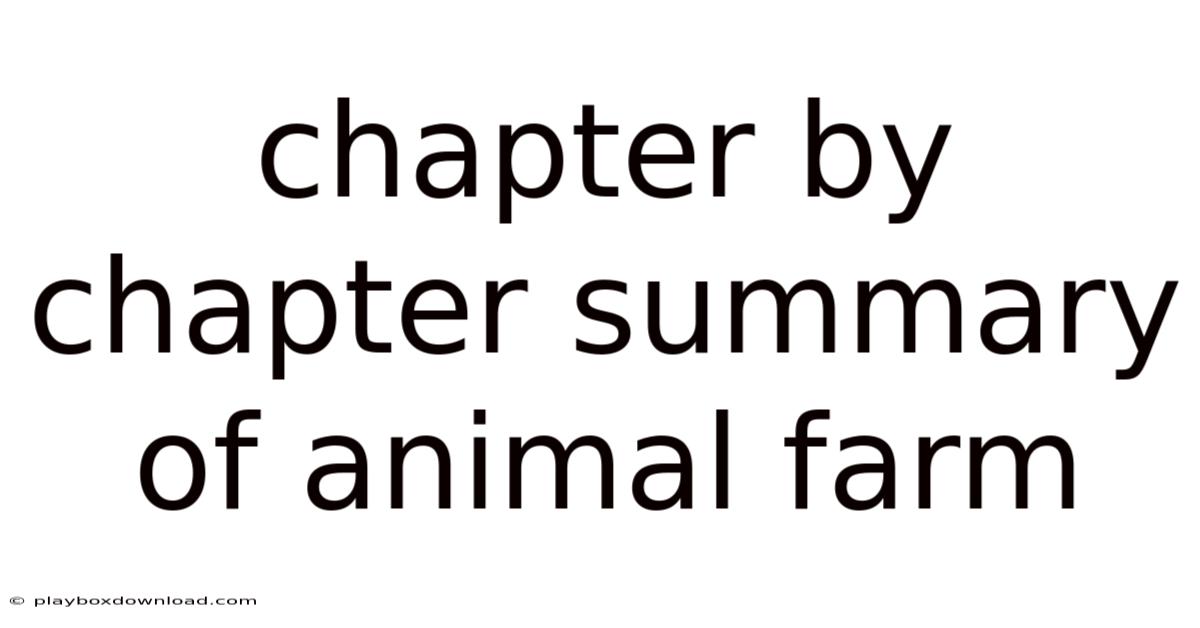 Chapter By Chapter Summary Of Animal Farm