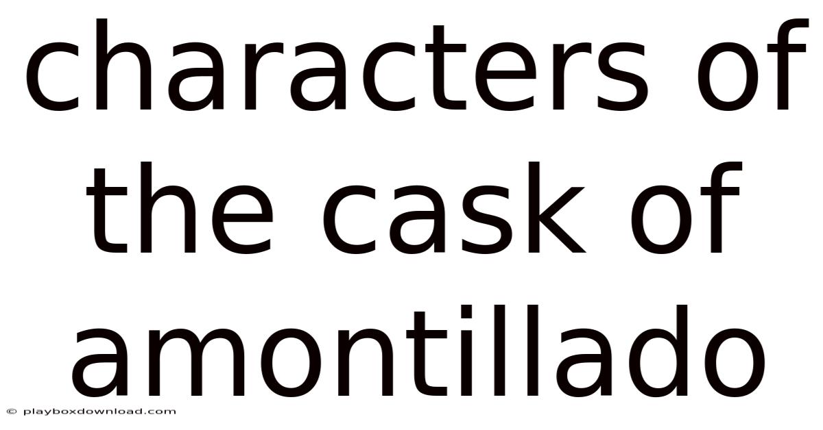 Characters Of The Cask Of Amontillado