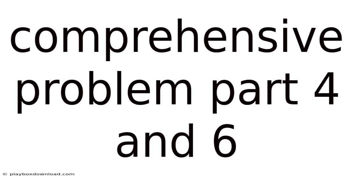 Comprehensive Problem Part 4 And 6