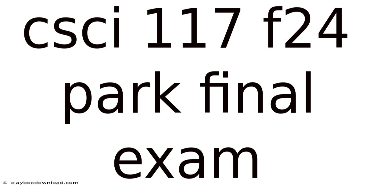 Csci 117 F24 Park Final Exam