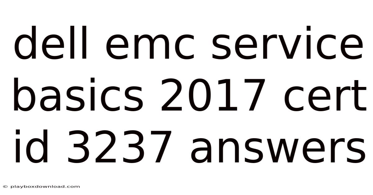 Dell Emc Service Basics 2017 Cert Id 3237 Answers