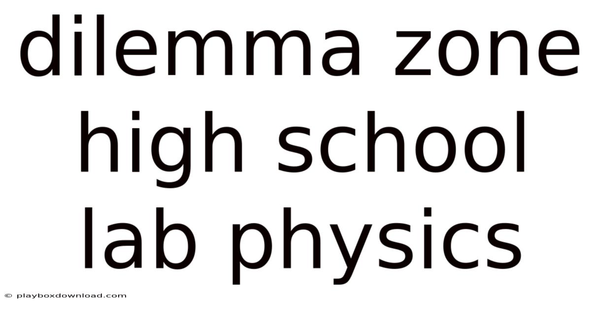 Dilemma Zone High School Lab Physics