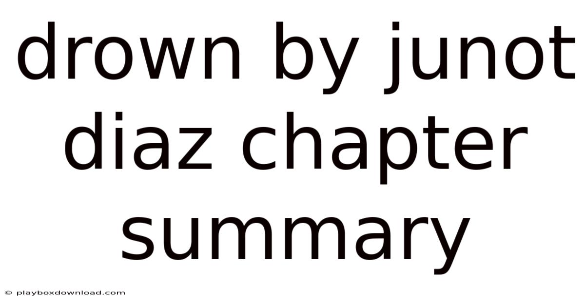 Drown By Junot Diaz Chapter Summary