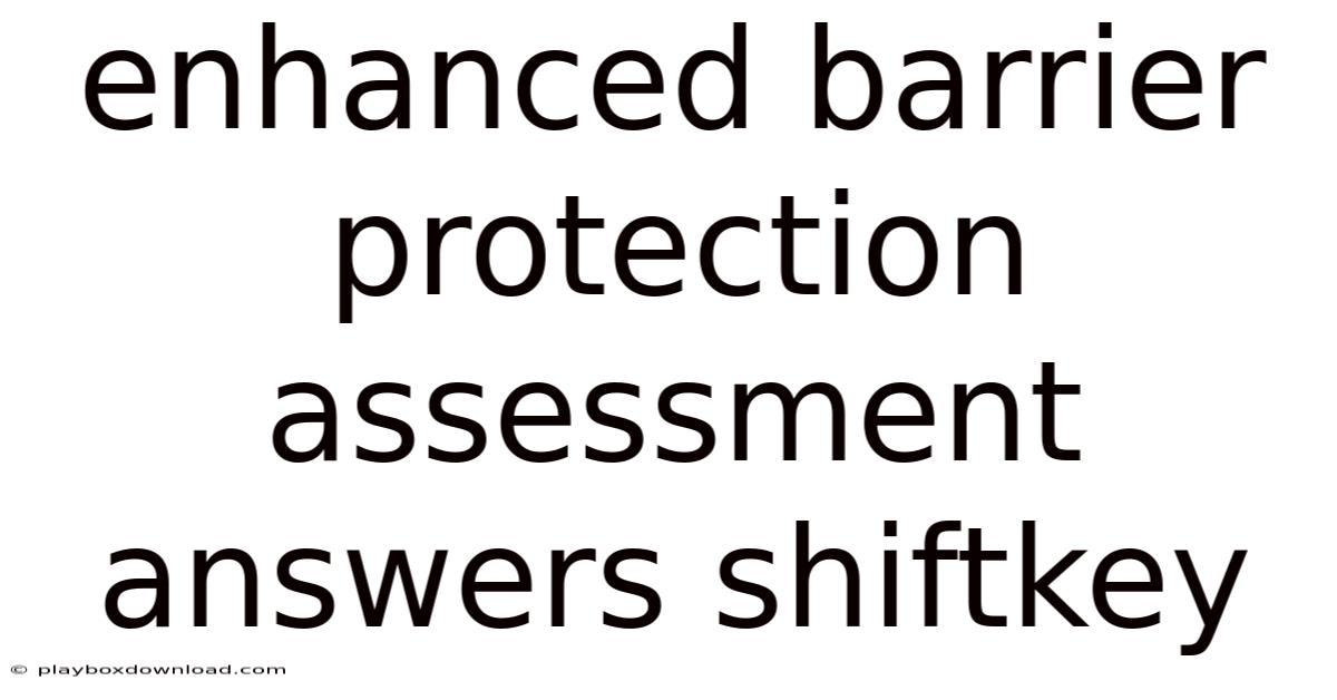 Enhanced Barrier Protection Assessment Answers Shiftkey