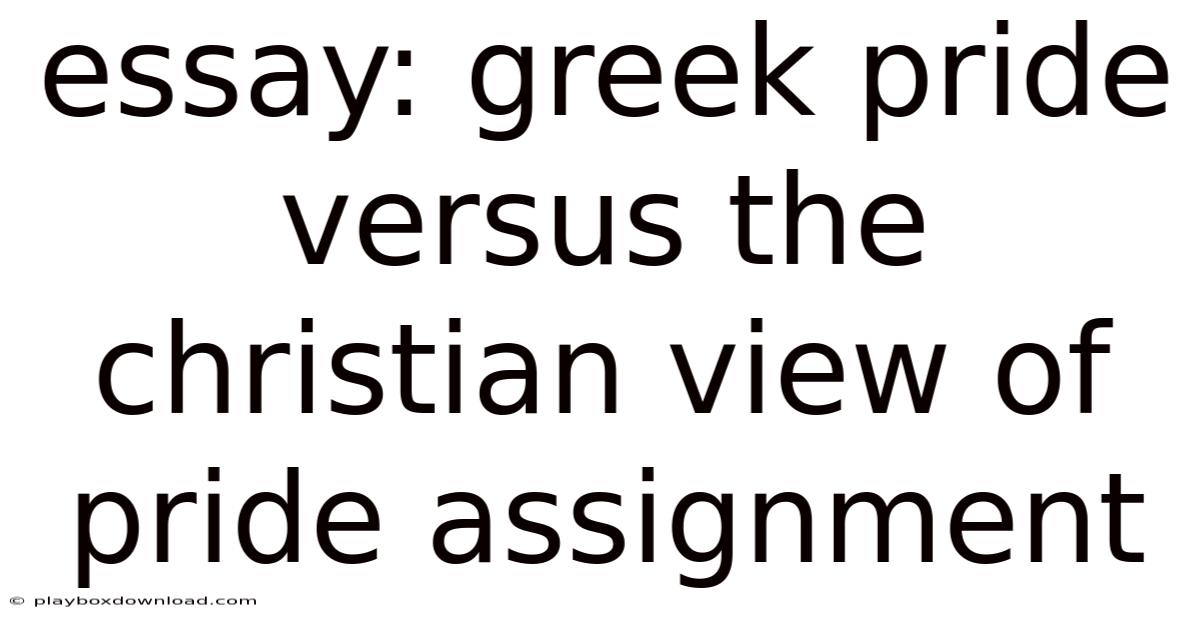 Essay: Greek Pride Versus The Christian View Of Pride Assignment