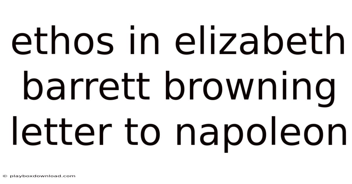 Ethos In Elizabeth Barrett Browning Letter To Napoleon