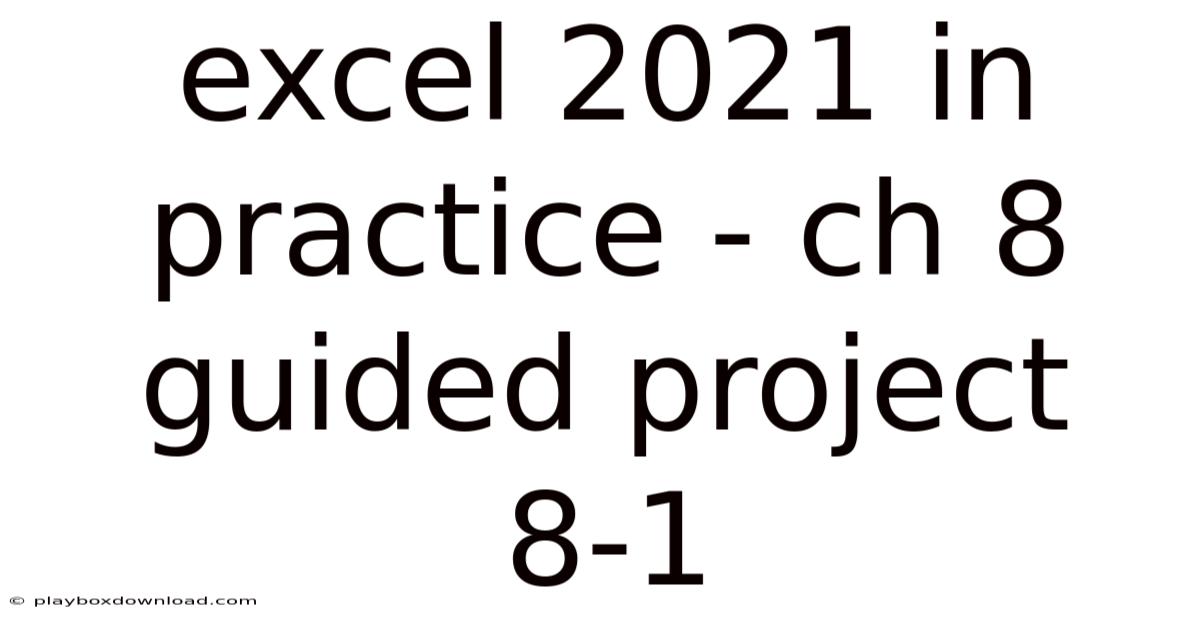 Excel 2021 In Practice - Ch 8 Guided Project 8-1