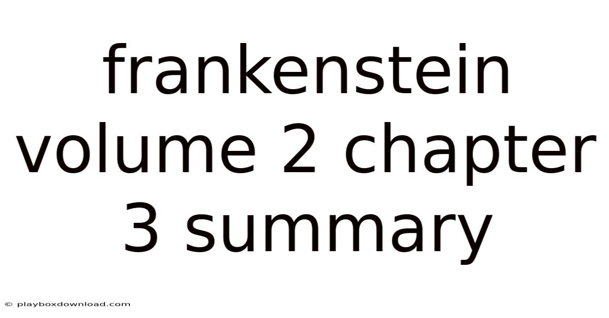Frankenstein Volume 2 Chapter 3 Summary