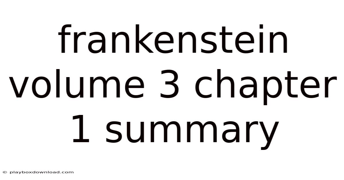 Frankenstein Volume 3 Chapter 1 Summary