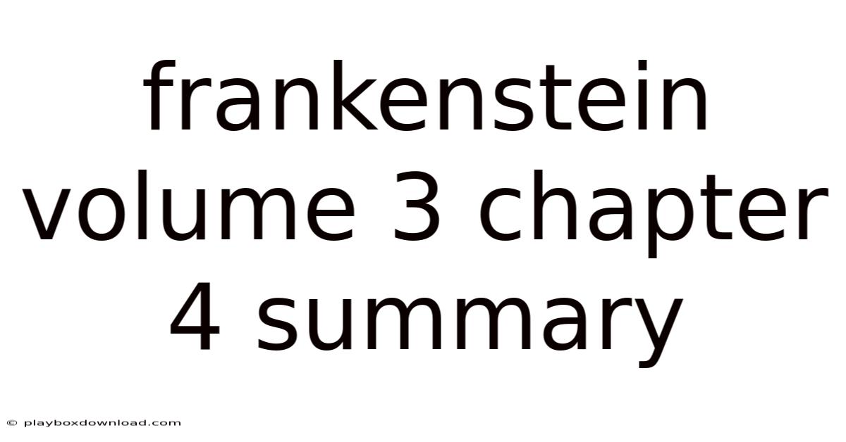 Frankenstein Volume 3 Chapter 4 Summary