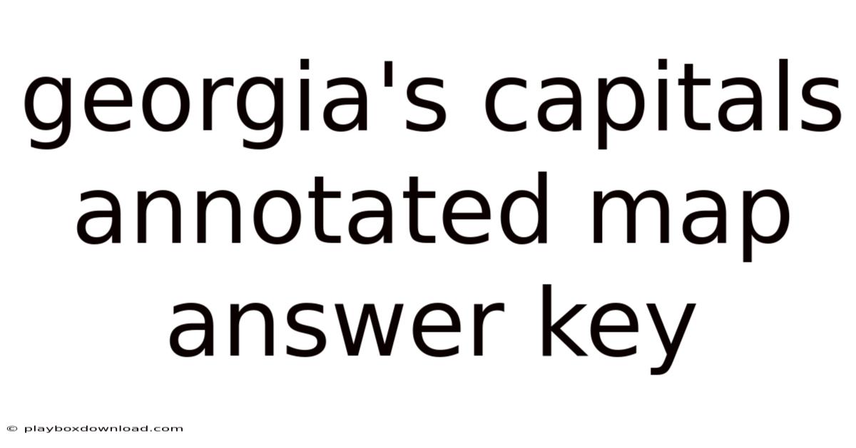 Georgia's Capitals Annotated Map Answer Key