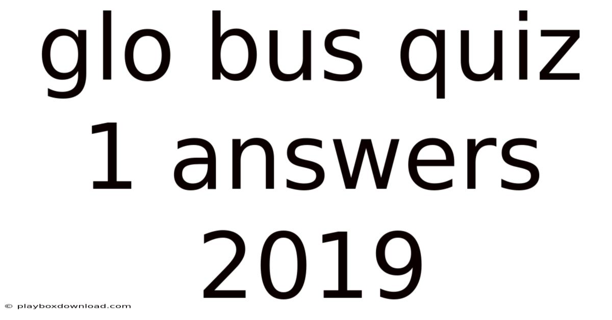 Glo Bus Quiz 1 Answers 2019